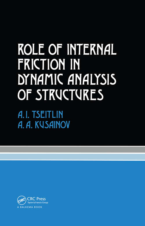 Role of Internal Friction in Dynamic Analysis of Structures: Russian Translations Series 81