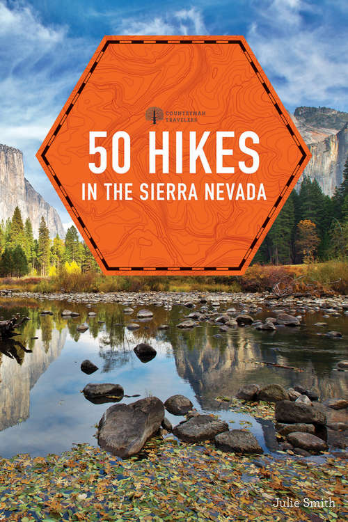 50 Hikes in the Sierra Nevada: Hikes And Backpacks From Lake Tahoe To Sequoia National Park (Explorer's 50 Hikes #0)