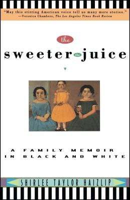Book cover of The Sweeter the Juice: A Family Memoir in Black and White, First Edition
