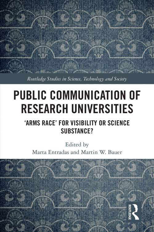 Book cover of Public Communication of Research Universities: ‘Arms Race’ for Visibility or Science Substance? (Routledge Studies in Science, Technology and Society)