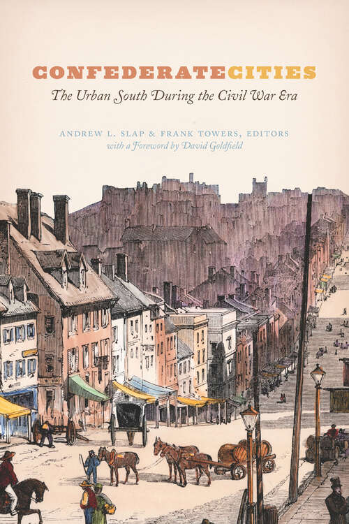 Book cover of Confederate Cities: The Urban South during the Civil War Era