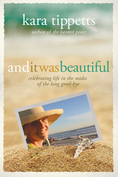 Book cover of And It Was Beautiful: Celebrating Life in the Midst of the Long Good-Bye