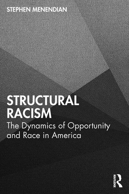 Book cover of Structural Racism: The Dynamics of Opportunity and Race in America (1)