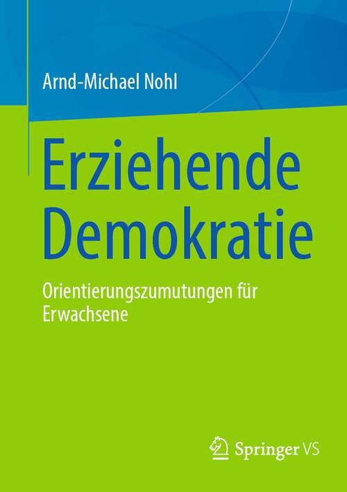 Book cover of Erziehende Demokratie: Orientierungszumutungen für Erwachsene (1. Aufl. 2022)