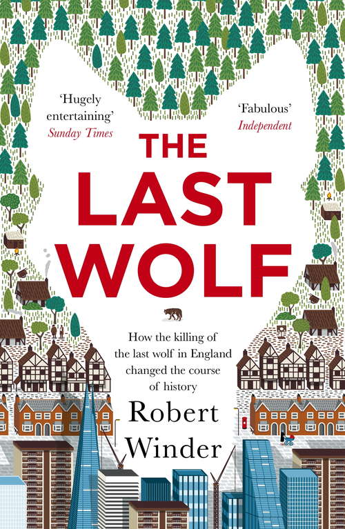Book cover of The Last Wolf: The Hidden Springs of Englishness