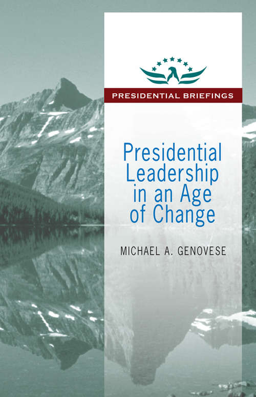 Book cover of Presidential Leadership in an Age of Change: Presidential Briefings (Presidential Briefings Ser.)