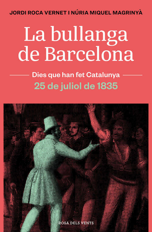 La bullanga de Barcelona: La ciutat en flames. 25 de juliol de 1835