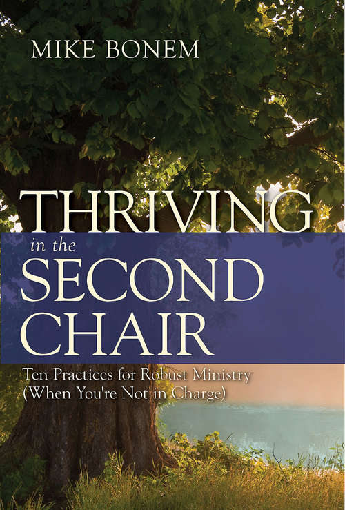 Book cover of Thriving in the Second Chair: Ten Practices for Robust Ministry (When You're Not in Charge)