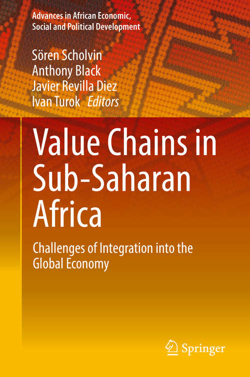 Book cover of Value Chains in Sub-Saharan Africa: Challenges of Integration into the Global Economy (1st ed. 2019) (Advances in African Economic, Social and Political Development)
