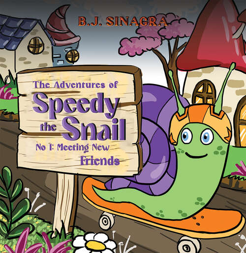 Book cover of The Adventures of Speedy the Snail: No 1: Meeting New Friends