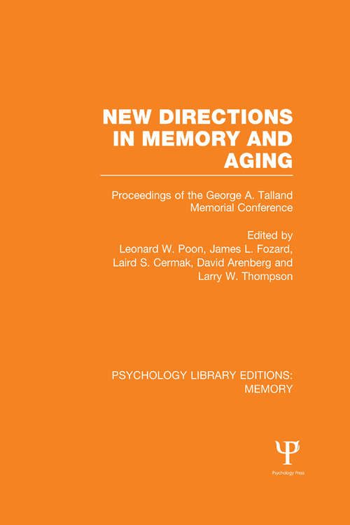 New Directions in Memory and Aging: Proceedings of the George A. Talland Memorial Conference (Psychology Library Editions: Memory)