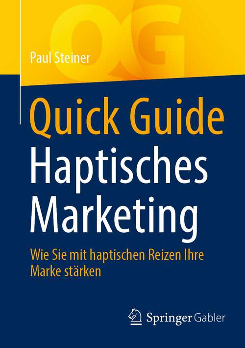 Book cover of Quick Guide Haptisches Marketing: Wie Sie mit haptischen Reizen Ihre Marke stärken (1. Aufl. 2023) (Quick Guide)