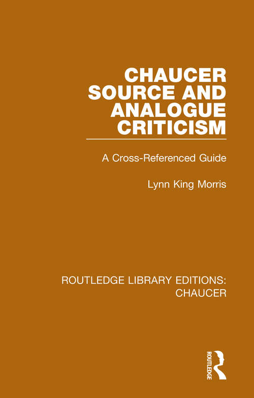 Chaucer Source and Analogue Criticism: A Cross-Referenced Guide (Routledge Library Editions: Chaucer)