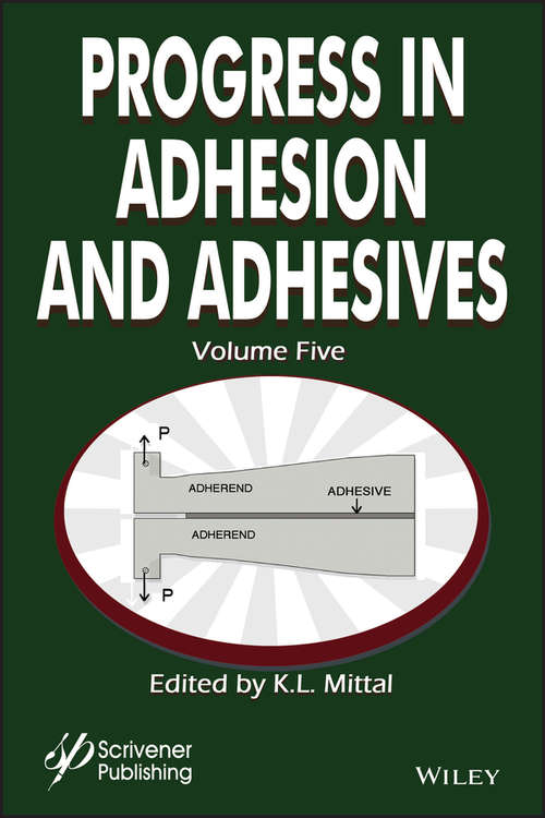 Progress in Adhesion Adhesives, Volume 5 (Adhesion And Adhesives: Fundamental And Applied Aspects Ser.)