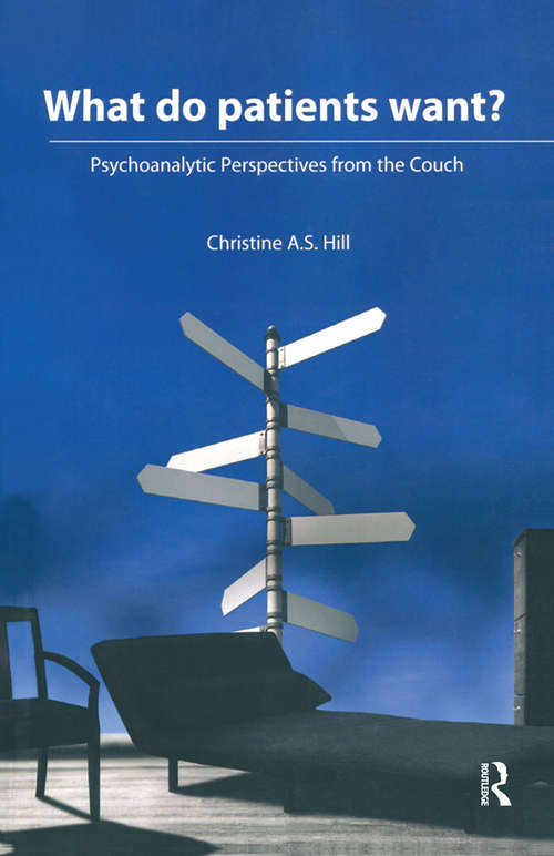 What do Patients Want?: Psychoanalytic Perspectives from the Couch