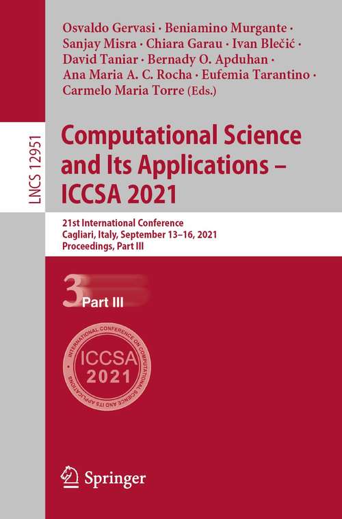 Computational Science and Its Applications – ICCSA 2021: 21st International Conference, Cagliari, Italy, September 13–16, 2021, Proceedings, Part III (Lecture Notes in Computer Science #12951)