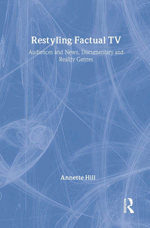 Book cover of Restyling Factual TV: Audiences and News, Documentary and Reality Genres