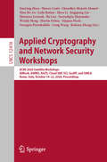 Applied Cryptography and Network Security Workshops: ACNS 2020 Satellite Workshops, AIBlock, AIHWS, AIoTS, Cloud S&P, SCI, SecMT, and SiMLA, Rome, Italy, October 19–22, 2020, Proceedings (Lecture Notes in Computer Science #12418)