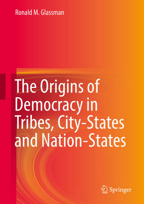 Book cover of The Origins of Democracy in Tribes, City-States and Nation-States
