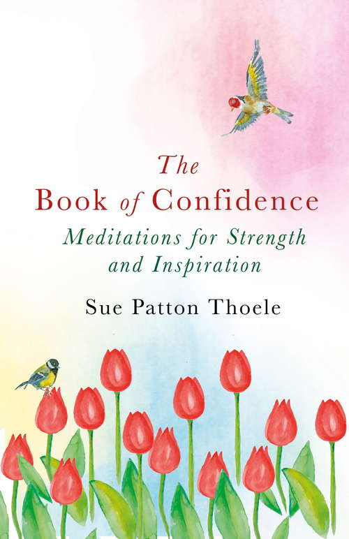 Book cover of The Book of Confidence: Meditations for Strength and Inspiration
