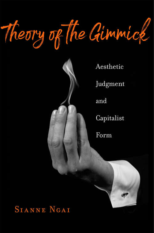 Book cover of Theory of the Gimmick: Aesthetic Judgment and Capitalist Form