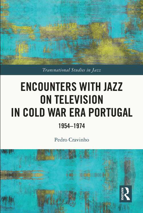 Book cover of Encounters with Jazz on Television in Cold War Era Portugal: 1954-1974