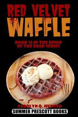 Red Velvet Waffle (Book 15 in the Diner of the Dead Series)