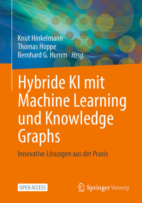 Book cover of Hybride KI mit Machine Learning und Knowledge Graphs: Innovative Lösungen aus der Praxis