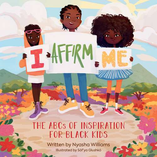 Book cover of I Affirm Me: The ABCs of Inspiration for Black Kids