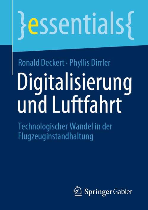 Book cover of Digitalisierung und Luftfahrt: Technologischer Wandel in der Flugzeuginstandhaltung (1. Aufl. 2021) (essentials)