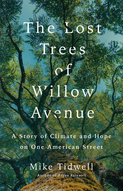 Book cover of The Lost Trees of Willow Avenue: A Story of Climate and Hope on One American Street