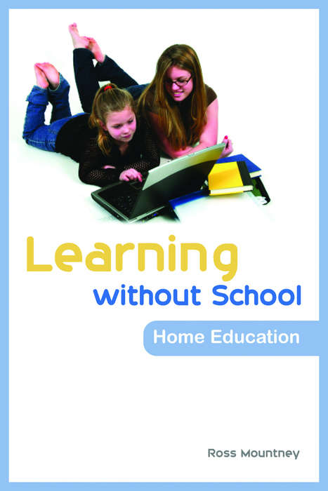 Book cover of Learning without School: Home Education