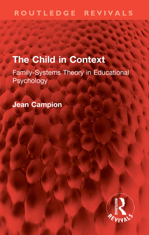 Book cover of The Child in Context: Family-Systems Theory in Educational Psychology (1) (Routledge Revivals)