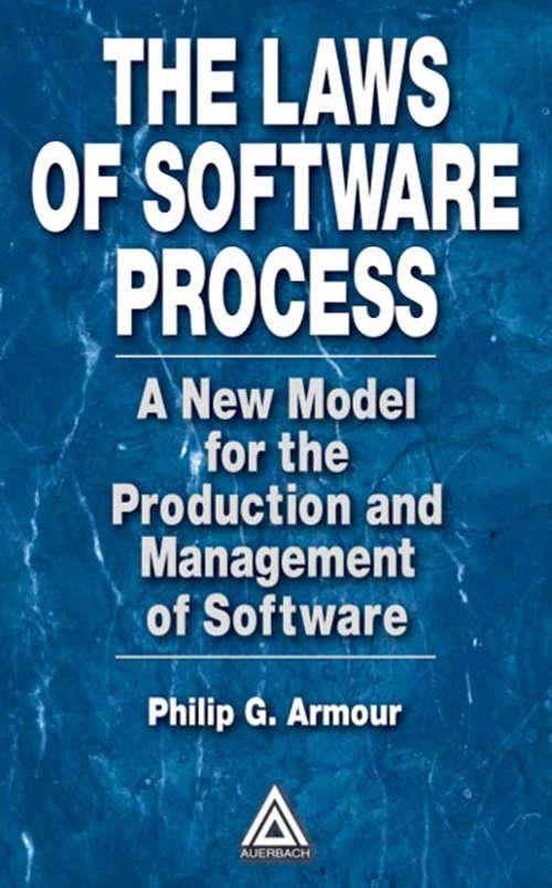 Book cover of The Laws of Software Process: A New Model for the Production and Management of Software