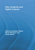 Play, Creativity and Digital Cultures (Routledge Research in Education)