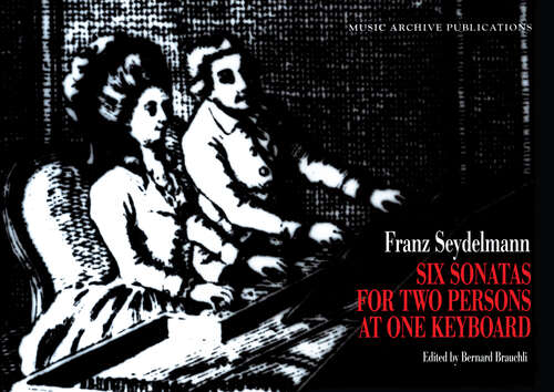 Book cover of Six Sonatas for Two Persons at One Keyboard: Franz Seydelmann (Music Archive Publications)