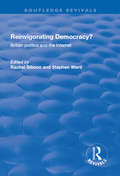 Reinvigorating Democracy?: British Politics and the Internet
