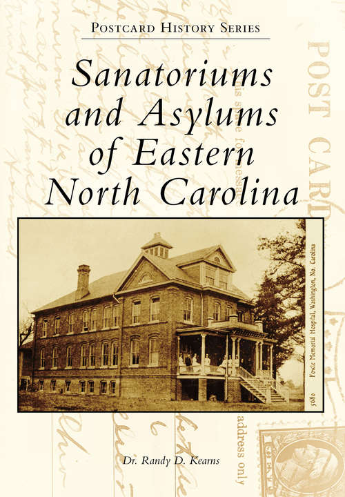 Book cover of Sanatoriums and Asylums of Eastern North Carolina (Postcard History Series)
