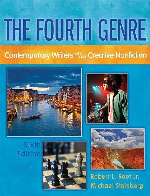 The Fourth Genre: Contemporary Writers of/on Creative Nonfiction (Sixth Edition)