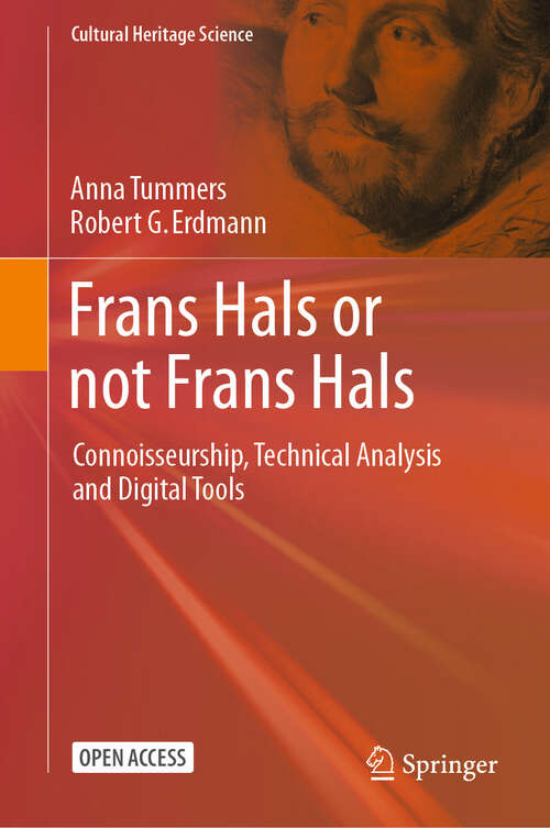 Book cover of Frans Hals or not Frans Hals: Connoisseurship, Technical Analysis and Digital Tools (Cultural Heritage Science)