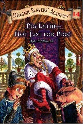 Pig Latin--Not Just For Pigs! (Dragon Slayers' Academy #14)