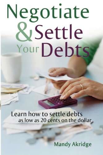 Book cover of Negotiate and Settle Your Debts: A Debt Settlement Strategy (3)