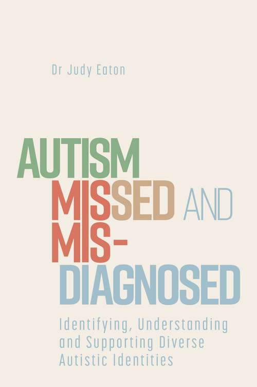 Book cover of Autism Missed and Misdiagnosed: Identifying, Understanding and Supporting Diverse Autistic Identities