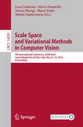 Scale Space and Variational Methods in Computer Vision: 9th International Conference, SSVM 2023, Santa Margherita di Pula, Italy, May 21–25, 2023, Proceedings (Lecture Notes in Computer Science #14009)