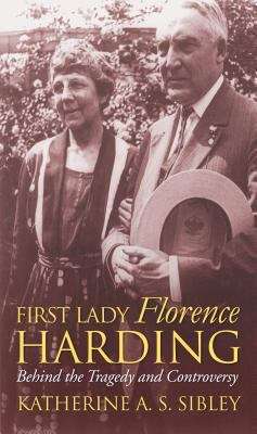 Book cover of First Lady Florence Harding: Behind the Tragedy and Controversy
