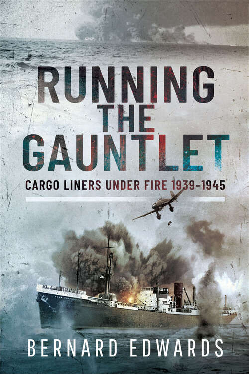 Book cover of Running the Gauntlet: Cargo Liners Under Fire 1939–1945