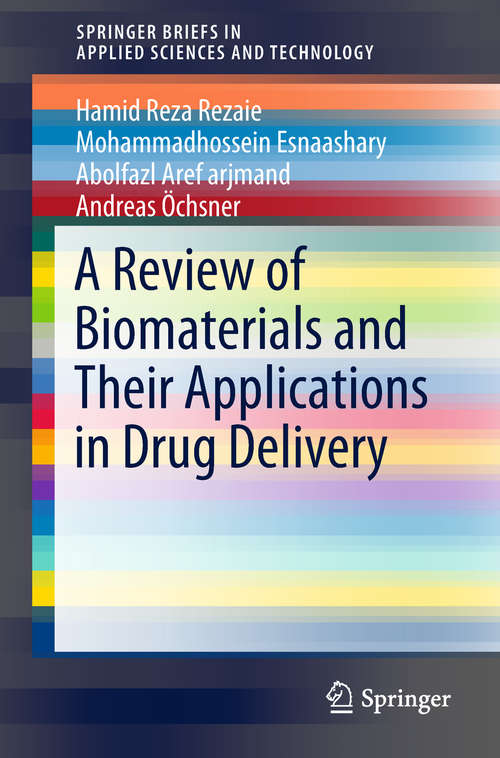 A Review of Biomaterials and Their Applications in Drug Delivery (SpringerBriefs in Applied Sciences and Technology)