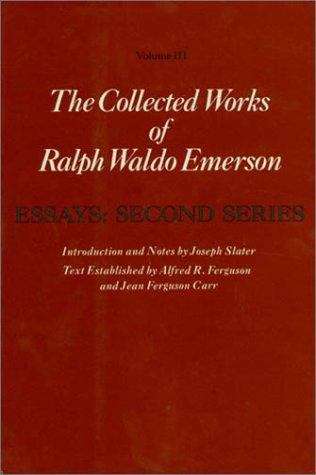 The Collected Works of Ralph Waldo Emerson Volume III: Essays, Second Series