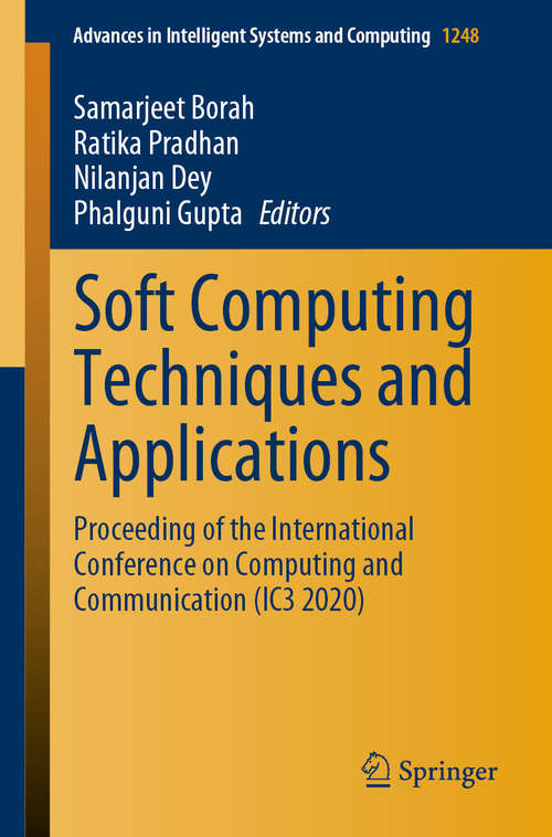 Soft Computing Techniques and Applications: Proceeding of the International Conference on Computing and Communication (IC3 2020) (Advances in Intelligent Systems and Computing #1248)