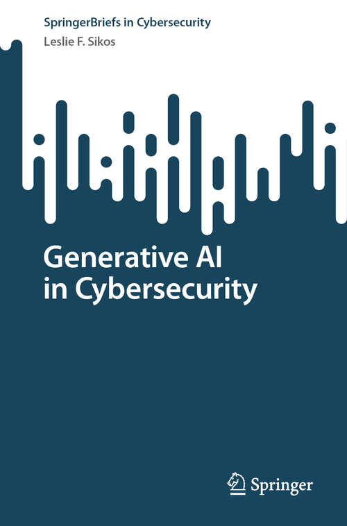 Book cover of Generative AI in Cybersecurity (SpringerBriefs in Cybersecurity)